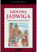 Królowa Jadwiga Marzenia i rozterki