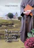 Na końcu są zawsze ogrody z różami