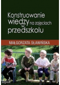 Konstruowanie wiedzy na zajęciach w przedszkolu