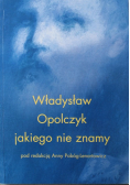 Władysław Opolczyk jakiego nie znamy