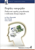 Projekty europejskie Praktyczne aspekty pozyskiwania i rozliczania dotacji unijnych