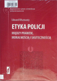 Etyka policji Między prawem moralnością i skutecznością