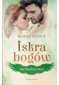 Nie kochaj mnie Tom 1 Iskra bogów
