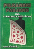 Piłkarski Pasjans czyli co kryją karty w polskim futbolu