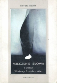 Milczenie słowa O poezji Wisławy Szymborskiej
