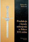 Produkcja i koszty uzbrojenia w Polsce XVI wieku