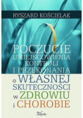 Poczucie umiejscowienia kontroli i przekonania o własnej skuteczności w zdrowiu i chorobie