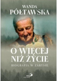 O więcej niż życie