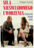 Siła nieświadomego uwodzenia Erotyczna mowa ciała