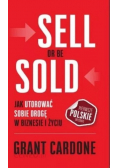 Sell or be sold jak utorować sobie drogę w biznesie i życiu