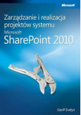 Zarządzanie i realizacja projektów systemu Microsoft SharePoint 2010