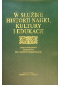 W służbie historii nauki kultury i edukacji