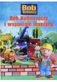 Bob Budowniczy i wspaniałe maszyny