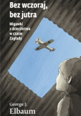 Bez wczoraj, bez jutra migawki z dzieciństwa w cieniu Zagłady