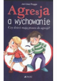 Agresja a wychowanie Czy dzieci mają prawo do agresji
