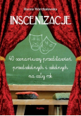 Inscenizacje 40 scenariuszy przedstawień przedszkolnych  i szkolnych na cały rok