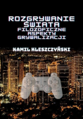 Rozgrywanie świata. Filozoficzne aspekty grywalizacji.