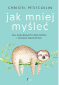 Jak mniej myśleć