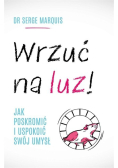 Wrzuć na luz!. Jak poskromić i uspokoić swój umysł