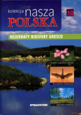 Kolekcja nasza Polska Tom 10 Rezerwaty biosfery Unesco