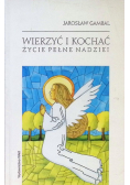 Wierzyć i kochać Życie pełne nadziei