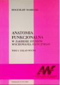 Anatomia funkcjonalna w zakresie studiów wychowania fizycznego Tom I