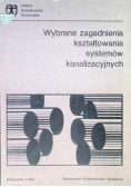 Wybrane zagadnienia kształtowania systemów kanalizacyjnych