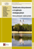 Świadczenia ekosystemowe w krajobrazie młodoglacjalnym. Ocena potencjału i wykorzystania