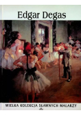 Wielka kolekcja sławnych malarzy Tom 15 Edgar Degas