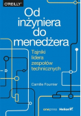 Od inżyniera do menadżera. Tajniki lidera ...