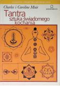 Tantra Sztuka świadomego kochania