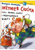 Inżynier Ciućma czyli śrubka młotek i przemądrzałe roboty