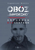 Obóz Jaworzno Zbrodnia nieukarana