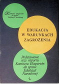 Edukacja w warunkach zagrożenia Podstawowe tezy raportu Komitetu Ekspertów do Spraw Edukacji Narodowej