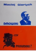 Dmowski czy Piłsudski?