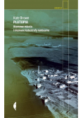 Plutopia. Atomowe miasta i nieznane katastrofy nuklearne