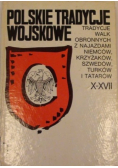 Polskie tradycje wojskowe tradycje walk obronnych z najazdami Niemców Krzyżaków Szwedów Turków i Tatarów X-XVII