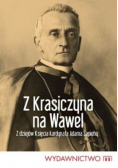 Z Krasiczyna na Wawel Z dziejów księcia kardynała Adama Sapiehy