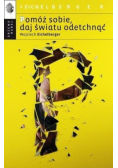 Pomóż sobie, daj światu odetchnąć