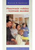 Planowanie Rodziny - Wyzwania Moralne