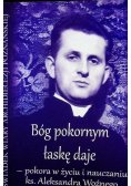 Bóg pokornym łaskę daje