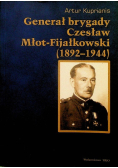 Generał brygady Czesław Młot - Fijałkowski 1892 - 1944