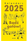 Kalendarz 2025 Bądź gotów!