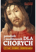 Czynić dobro cierpieniem, Poradnik i modlitewnik dla chorych