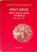 Knut Wielki Król Anglii, Danii i Norwegii