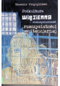 Podkultura więzienna wielowymiarowość rzeczywistości penitencjarnej