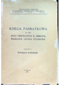 Księga pamiątkowa ku czci jego ekscelencji X Biskupa Mariana Leona Fulmana Część I 1939 r.