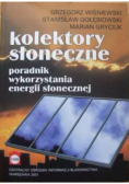 Kolektory słoneczne Poradnik wykorzystania energii słonecznej