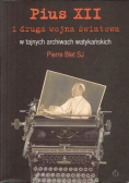 Pius XII i druga wojna światowa w tajnych archiwach watykańskich