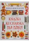 Książka kucharska dla dzieci. Pierwsze kroki w kuchni